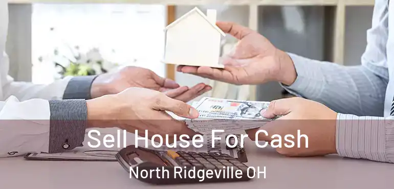  Sell House For Cash North Ridgeville OH