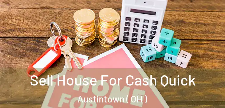  Sell House For Cash Quick Austintown ( OH )