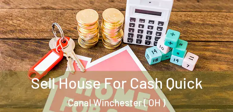  Sell House For Cash Quick Canal Winchester ( OH )