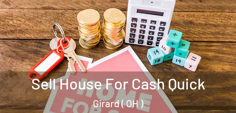  Sell House For Cash Quick Girard ( OH )
