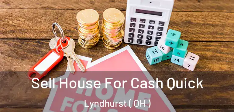  Sell House For Cash Quick Lyndhurst ( OH )