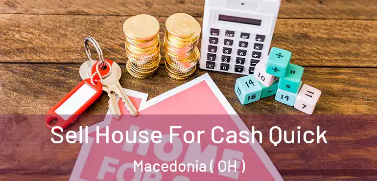  Sell House For Cash Quick Macedonia ( OH )