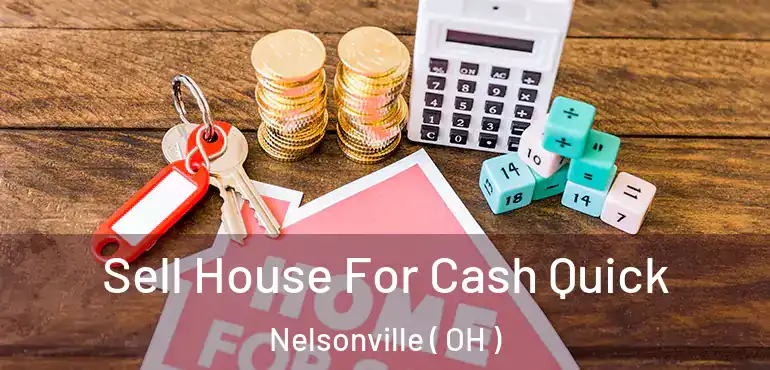  Sell House For Cash Quick Nelsonville ( OH )