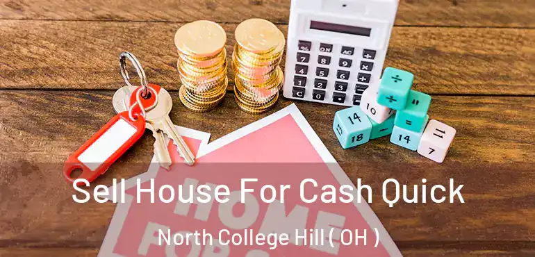  Sell House For Cash Quick North College Hill ( OH )