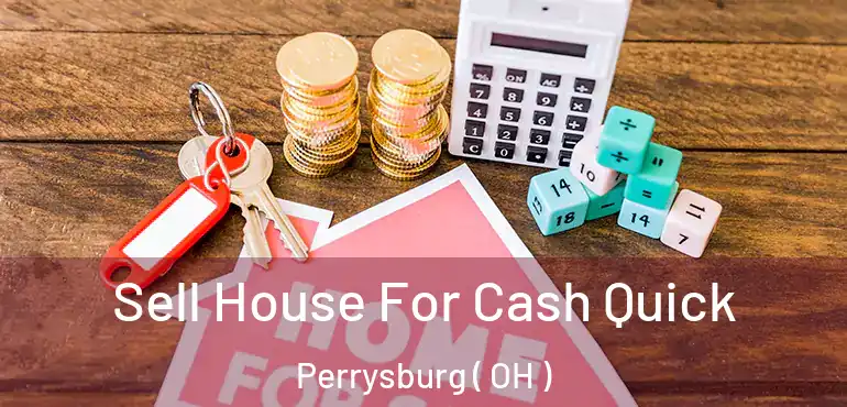  Sell House For Cash Quick Perrysburg ( OH )