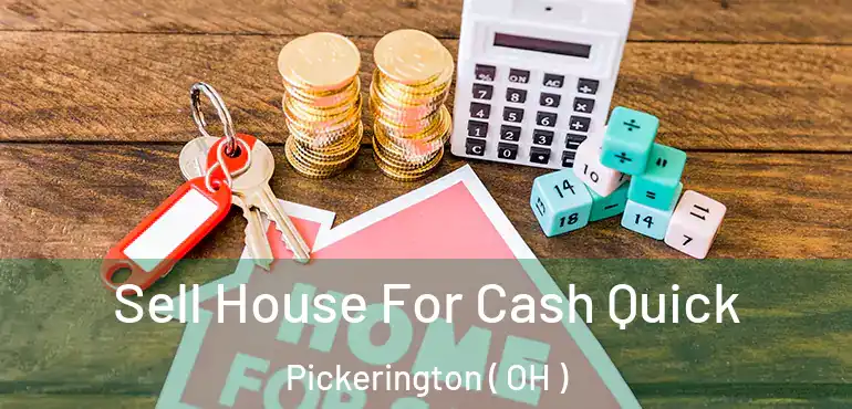  Sell House For Cash Quick Pickerington ( OH )