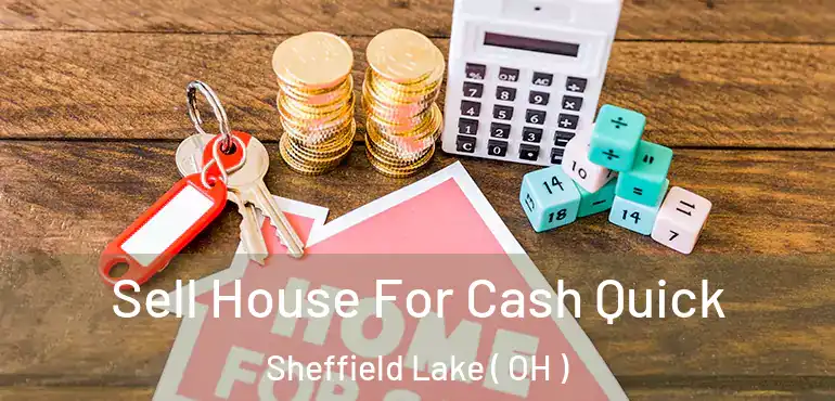  Sell House For Cash Quick Sheffield Lake ( OH )