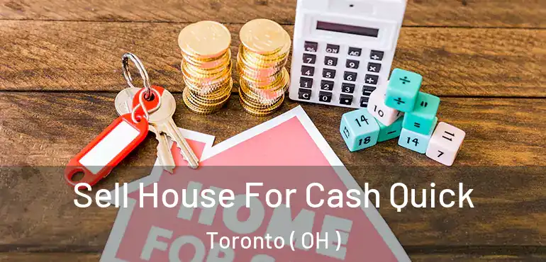  Sell House For Cash Quick Toronto ( OH )