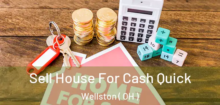  Sell House For Cash Quick Wellston ( OH )