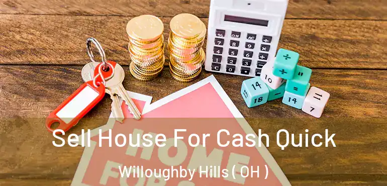  Sell House For Cash Quick Willoughby Hills ( OH )