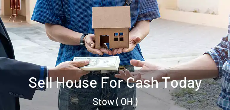  Sell House For Cash Today Stow ( OH )