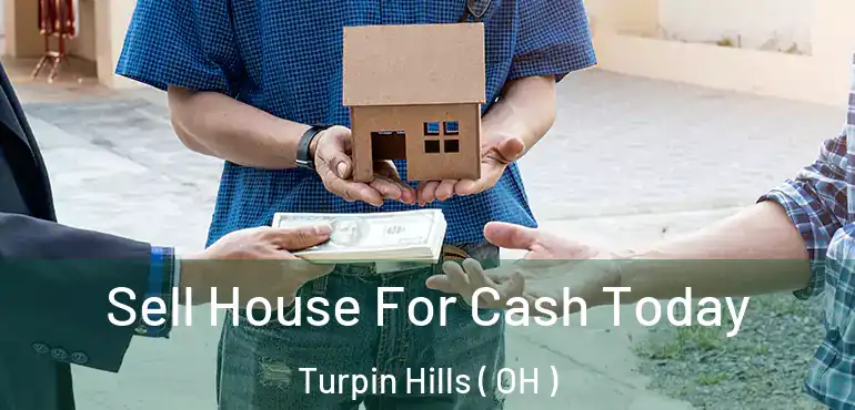  Sell House For Cash Today Turpin Hills ( OH )