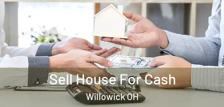  Sell House For Cash Willowick OH