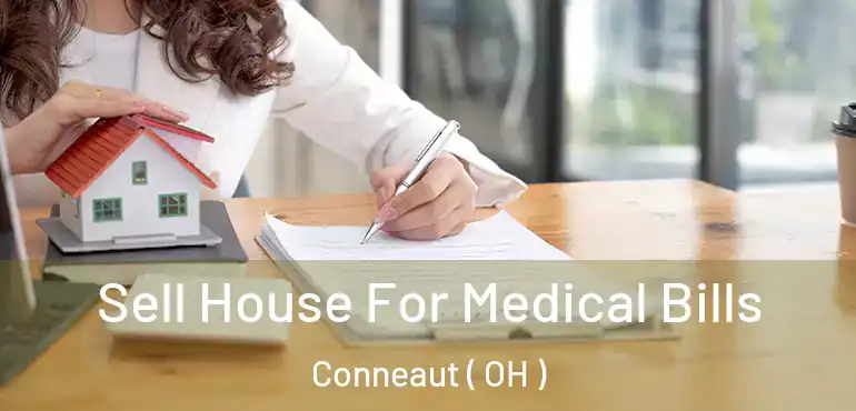  Sell House For Medical Bills Conneaut ( OH )