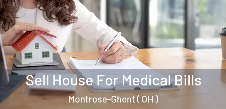  Sell House For Medical Bills Montrose-Ghent ( OH )