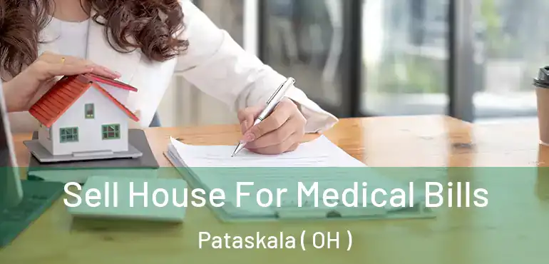  Sell House For Medical Bills Pataskala ( OH )