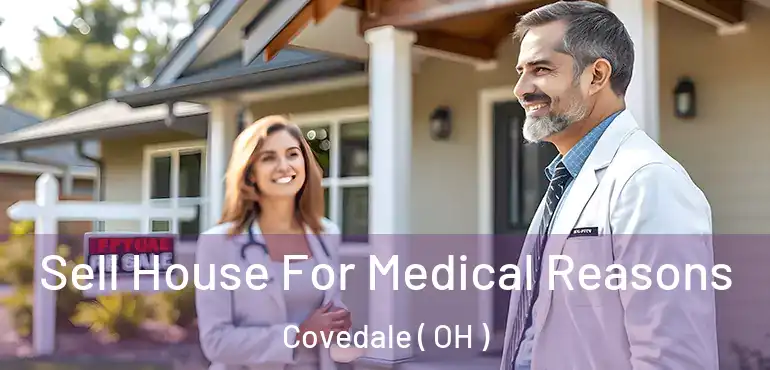  Sell House For Medical Reasons Covedale ( OH )