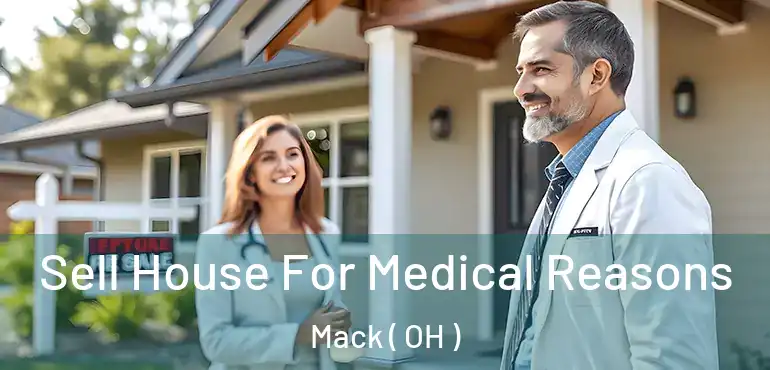  Sell House For Medical Reasons Mack ( OH )