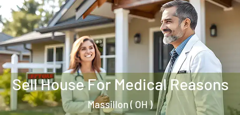  Sell House For Medical Reasons Massillon ( OH )