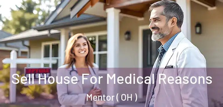  Sell House For Medical Reasons Mentor ( OH )