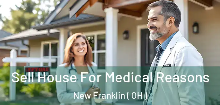  Sell House For Medical Reasons New Franklin ( OH )