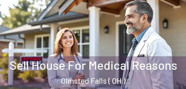  Sell House For Medical Reasons Olmsted Falls ( OH )