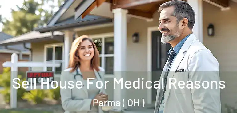  Sell House For Medical Reasons Parma ( OH )