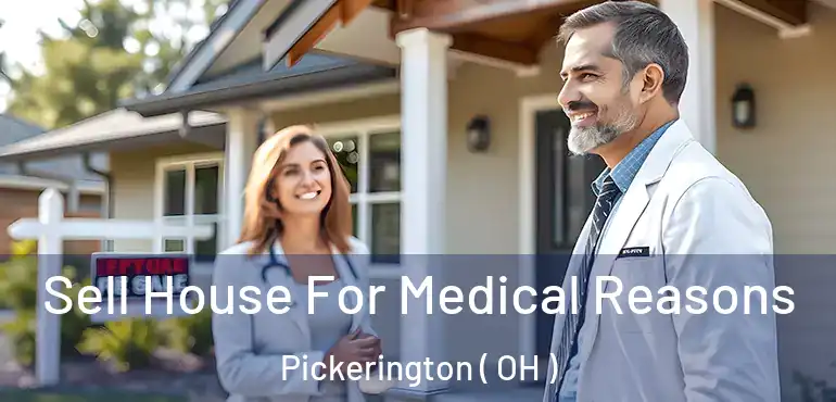  Sell House For Medical Reasons Pickerington ( OH )