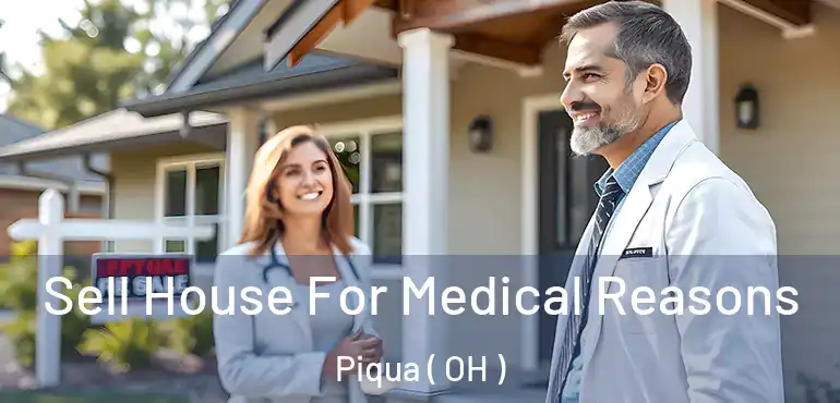 Sell House For Medical Reasons Piqua ( OH )