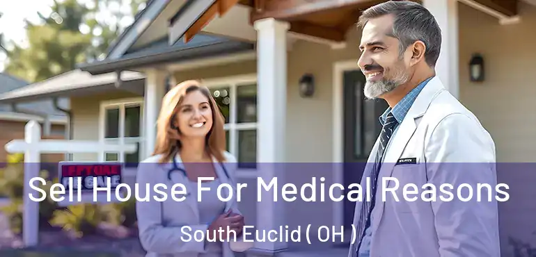  Sell House For Medical Reasons South Euclid ( OH )