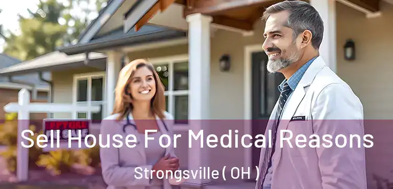 Sell House For Medical Reasons Strongsville ( OH )