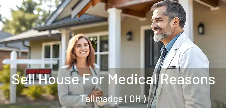  Sell House For Medical Reasons Tallmadge ( OH )