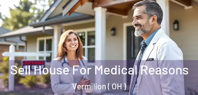 Sell House For Medical Reasons Vermilion ( OH )
