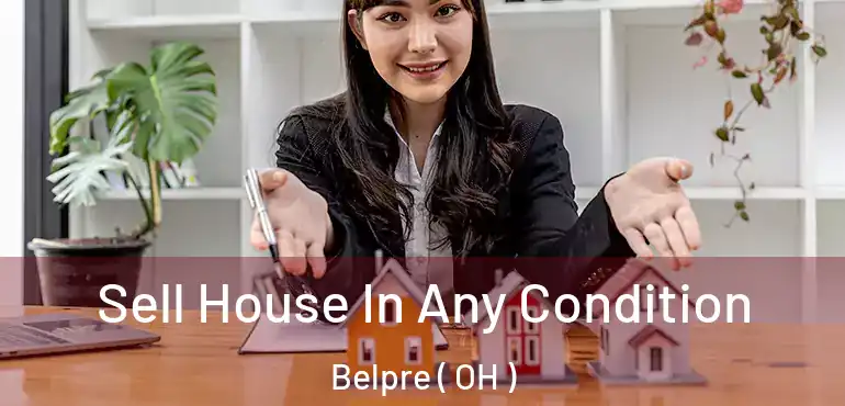  Sell House In Any Condition Belpre ( OH )