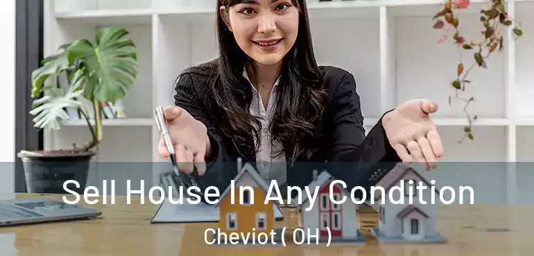  Sell House In Any Condition Cheviot ( OH )