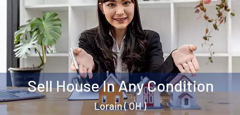  Sell House In Any Condition Lorain ( OH )