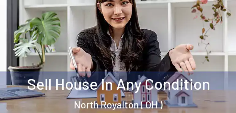  Sell House In Any Condition North Royalton ( OH )