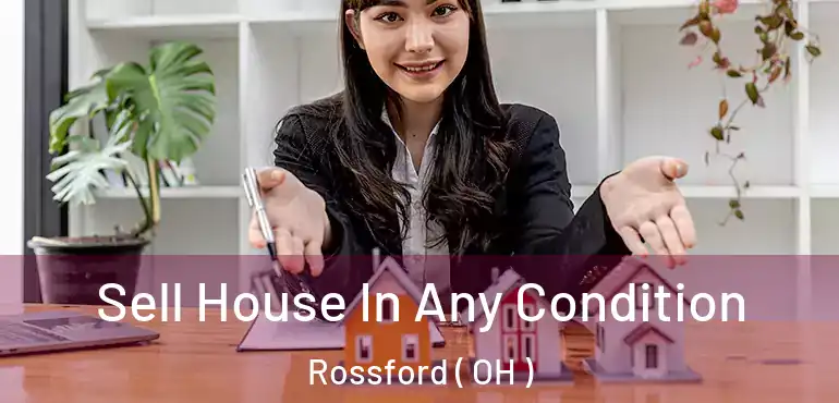  Sell House In Any Condition Rossford ( OH )