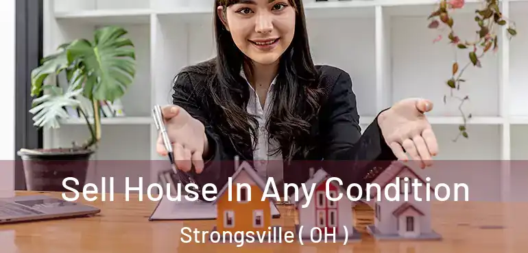  Sell House In Any Condition Strongsville ( OH )