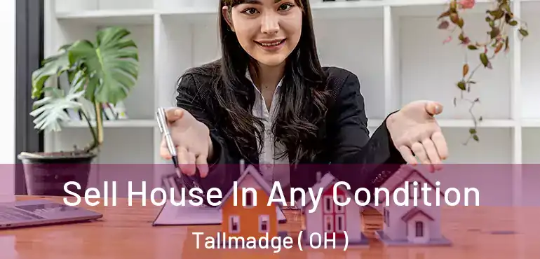  Sell House In Any Condition Tallmadge ( OH )