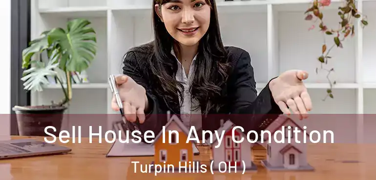  Sell House In Any Condition Turpin Hills ( OH )