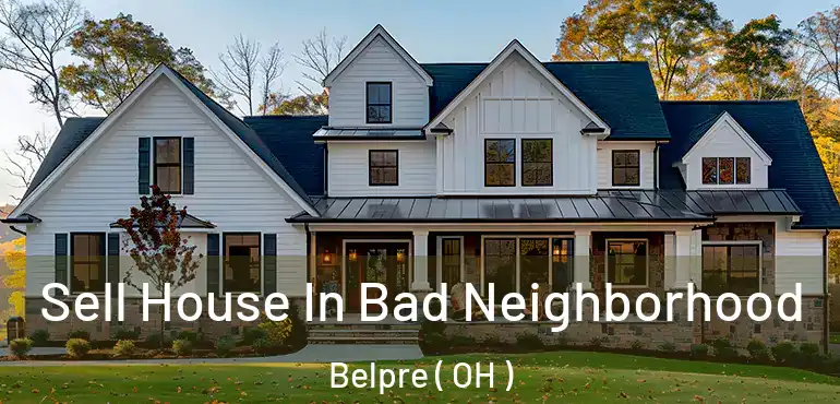  Sell House In Bad Neighborhood Belpre ( OH )