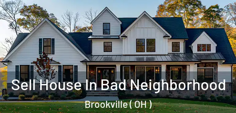  Sell House In Bad Neighborhood Brookville ( OH )