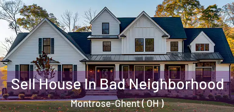  Sell House In Bad Neighborhood Montrose-Ghent ( OH )