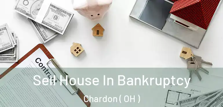  Sell House In Bankruptcy Chardon ( OH )