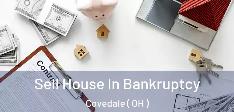  Sell House In Bankruptcy Covedale ( OH )