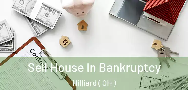  Sell House In Bankruptcy Hilliard ( OH )