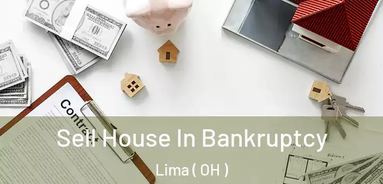  Sell House In Bankruptcy Lima ( OH )