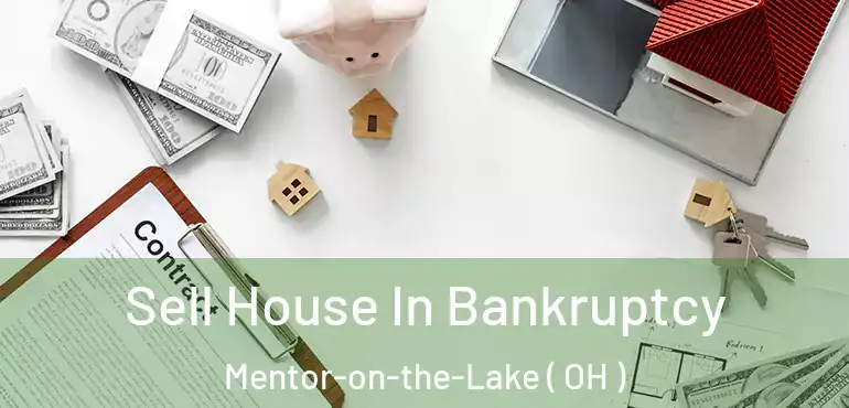 Sell House In Bankruptcy Mentor-on-the-Lake ( OH )