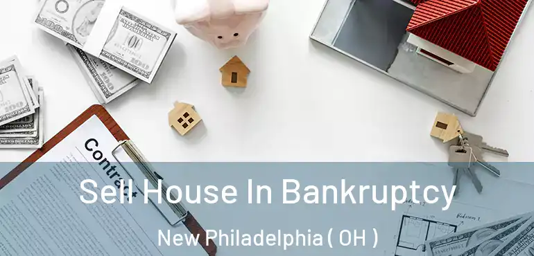  Sell House In Bankruptcy New Philadelphia ( OH )